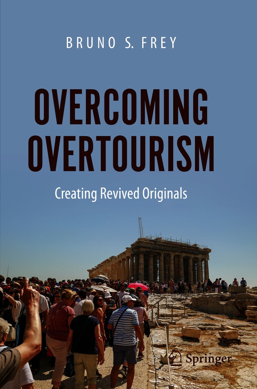Titlebook: Overcoming Overtourism; Creating Revived Ori Bruno S. Frey Book 2021 The Editor(s) (if applicable) and The Author(s), under exclusive licen Titlebook: Overcoming Overtourism; Creating Revived Ori Bruno S. Frey Book 2021 The Editor(s) (if applicable) and The Author(s), under exclusive licen