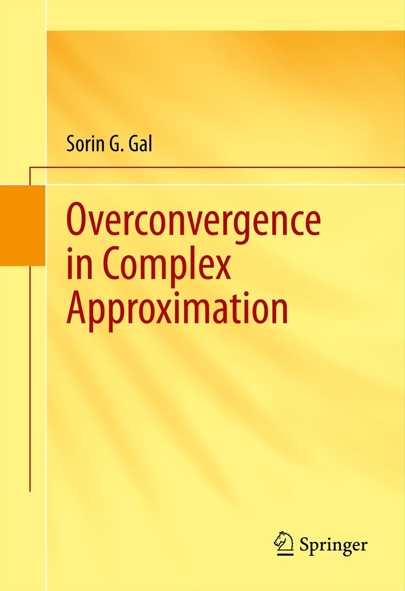 Titlebook: Overconvergence in Complex Approximation; Sorin G. Gal Book 2013 Springer Science+Business Media New York 2013 approximation by complex Be Titlebook: Overconvergence in Complex Approximation; Sorin G. Gal Book 2013 Springer Science+Business Media New York 2013 approximation by complex Be