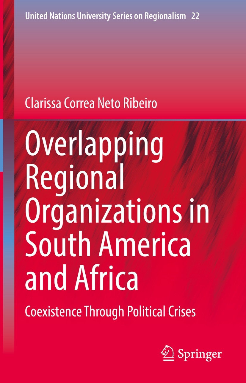 Titlebook: Overlapping Regional Organizations in South America and Africa; Coexistence Through Clarissa Correa Neto Ribeiro Book 2022 The Editor(s) ( Titlebook: Overlapping Regional Organizations in South America and Africa; Coexistence Through Clarissa Correa Neto Ribeiro Book 2022 The Editor(s) (
