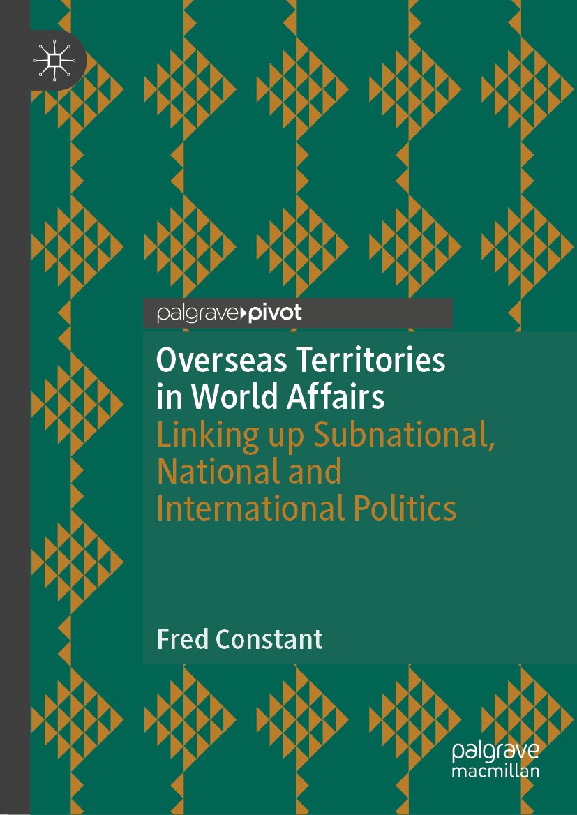 Titlebook: Overseas Territories in World Affairs; Linking up Subnation Fred Constant Book 2024 The Editor(s) (if applicable) and The Author(s), under Titlebook: Overseas Territories in World Affairs; Linking up Subnation Fred Constant Book 2024 The Editor(s) (if applicable) and The Author(s), under