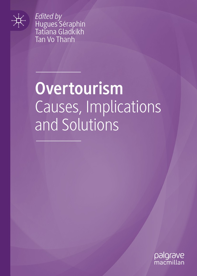 Titlebook: Overtourism; Causes, Implications Hugues Séraphin,Tatiana Gladkikh,Tan Vo Thanh Book 2020 The Editor(s) (if applicable) and The Author(s), Titlebook: Overtourism; Causes, Implications Hugues Séraphin,Tatiana Gladkikh,Tan Vo Thanh Book 2020 The Editor(s) (if applicable) and The Author(s),
