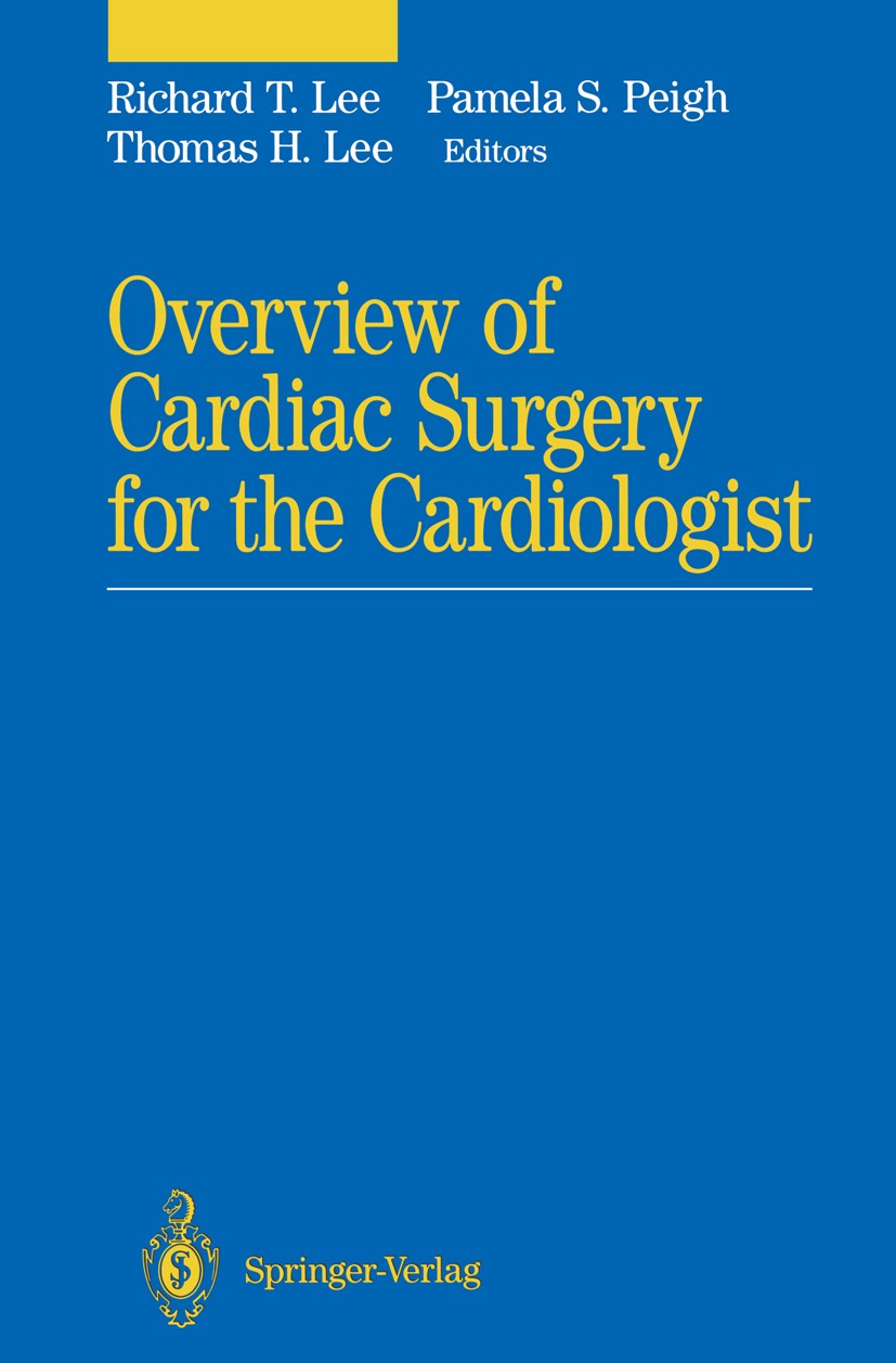 Titlebook: Overview of Cardiac Surgery for the Cardiologist; Richard T. Lee,Thomas H. Lee,Pamela S. Peigh Book 1994 Springer-Verlag New York, Inc. 19 Titlebook: Overview of Cardiac Surgery for the Cardiologist; Richard T. Lee,Thomas H. Lee,Pamela S. Peigh Book 1994 Springer-Verlag New York, Inc. 19