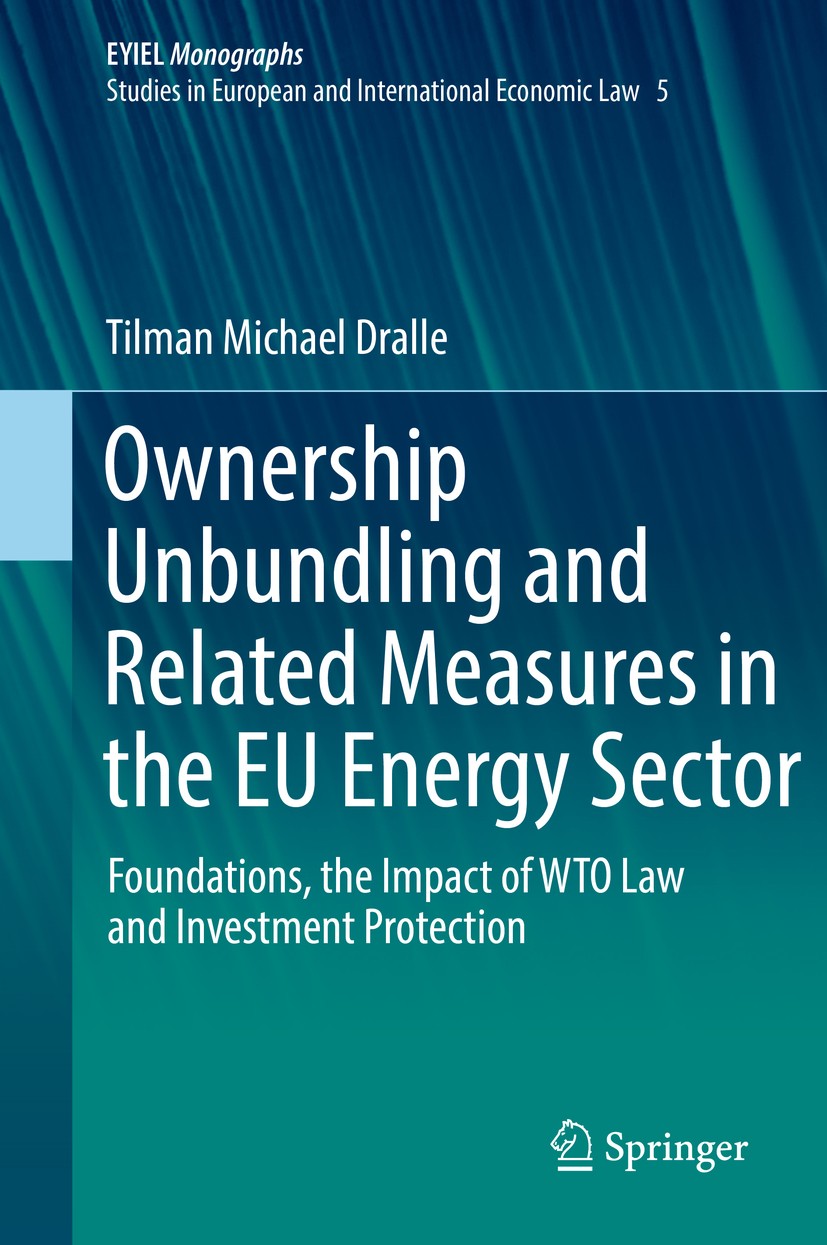 Titlebook: Ownership Unbundling and Related Measures in the EU Energy Sector; Foundations, the Imp Tilman Michael Dralle Book 2018 Springer Internatio Titlebook: Ownership Unbundling and Related Measures in the EU Energy Sector; Foundations, the Imp Tilman Michael Dralle Book 2018 Springer Internatio
