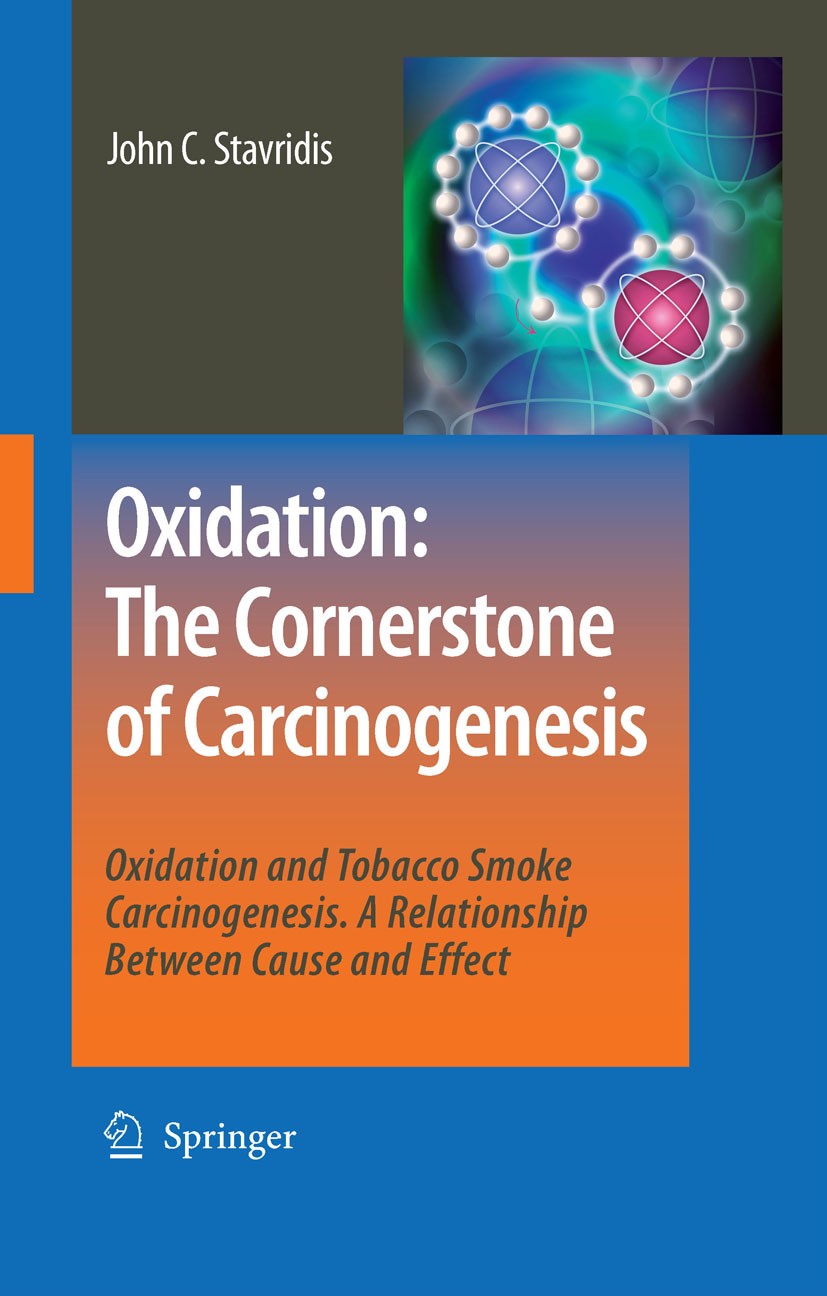 Titlebook: Oxidation: The Cornerstone of Carcinogenesis; Oxidation and Tobacc John C. Stavridis Book 2008 Springer Science+Business Media B.V. 2008 DN Titlebook: Oxidation: The Cornerstone of Carcinogenesis; Oxidation and Tobacc John C. Stavridis Book 2008 Springer Science+Business Media B.V. 2008 DN