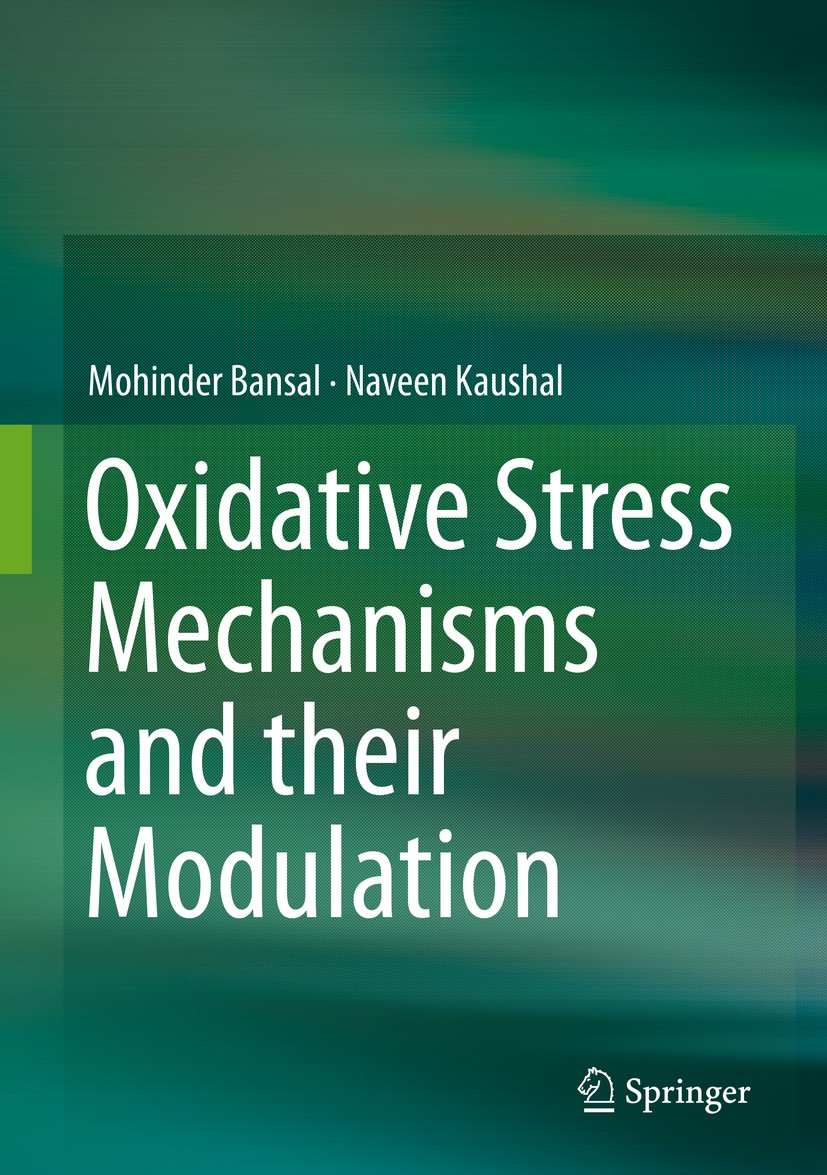 Titlebook: Oxidative Stress Mechanisms and their Modulation; Mohinder Bansal,Naveen Kaushal Book 2014 Springer India 2014 Antioxidants.Apoptosis.Cell Titlebook: Oxidative Stress Mechanisms and their Modulation; Mohinder Bansal,Naveen Kaushal Book 2014 Springer India 2014 Antioxidants.Apoptosis.Cell