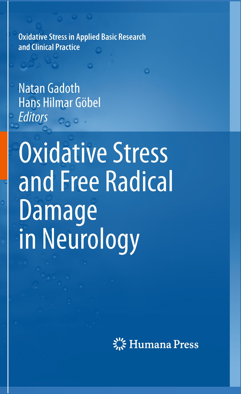 Titlebook: Oxidative Stress and Free Radical Damage in Neurology; Natan Gadoth,Hans Hilmar Göbel Book 2011 Springer Science+Business Media, LLC 2011 Titlebook: Oxidative Stress and Free Radical Damage in Neurology; Natan Gadoth,Hans Hilmar Göbel Book 2011 Springer Science+Business Media, LLC 2011