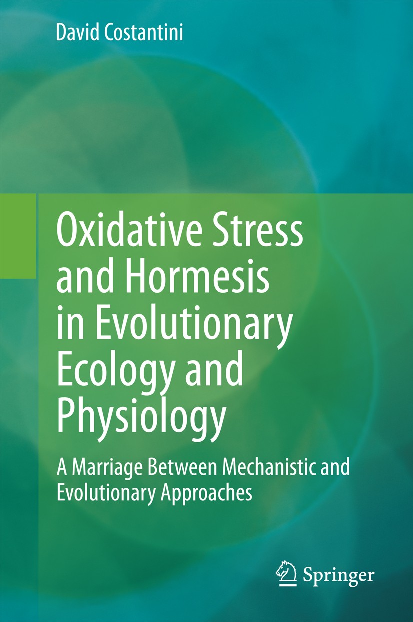 Titlebook: Oxidative Stress and Hormesis in Evolutionary Ecology and Physiology; A Marriage Between M David Costantini Book 2014 Springer-Verlag Berli Titlebook: Oxidative Stress and Hormesis in Evolutionary Ecology and Physiology; A Marriage Between M David Costantini Book 2014 Springer-Verlag Berli