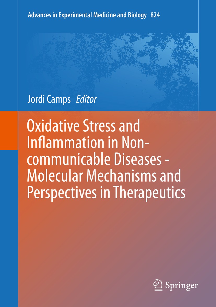 Titlebook: Oxidative Stress and Inflammation in Non-communicable Diseases -Molecular Mechanisms and Perspective; Jordi Camps Book 2014 The Editor(s) Titlebook: Oxidative Stress and Inflammation in Non-communicable Diseases -Molecular Mechanisms and Perspective; Jordi Camps Book 2014 The Editor(s)