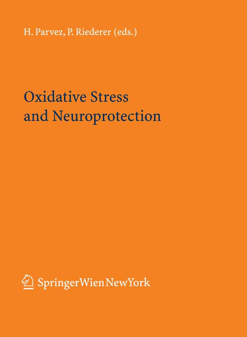 Titlebook: Oxidative Stress and Neuroprotection; H. Parvez,P. Riederer Book 2006 Springer-Verlag Vienna 2006 Alzheimer.Morbus Parkinson.Parkinson.alz Titlebook: Oxidative Stress and Neuroprotection; H. Parvez,P. Riederer Book 2006 Springer-Verlag Vienna 2006 Alzheimer.Morbus Parkinson.Parkinson.alz