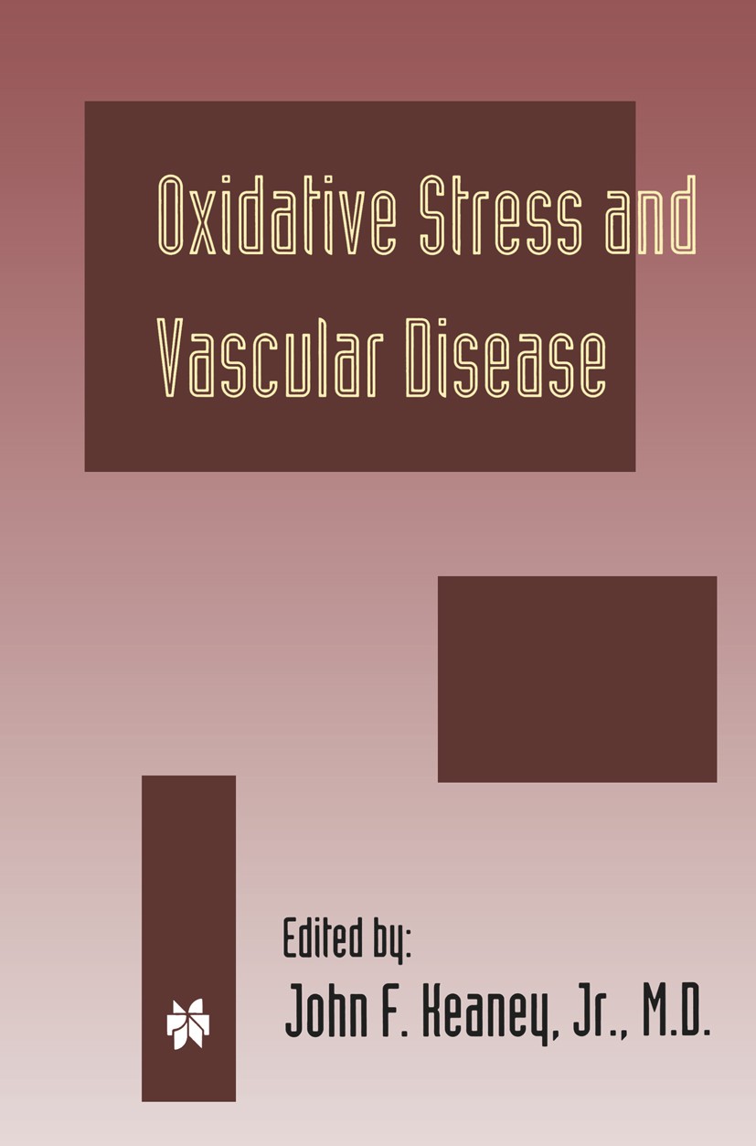 Titlebook: Oxidative Stress and Vascular Disease; John F. Keaney (Associate Professor of Medicine an Book 2000 Springer Science+Business Media New Yo Titlebook: Oxidative Stress and Vascular Disease; John F. Keaney (Associate Professor of Medicine an Book 2000 Springer Science+Business Media New Yo