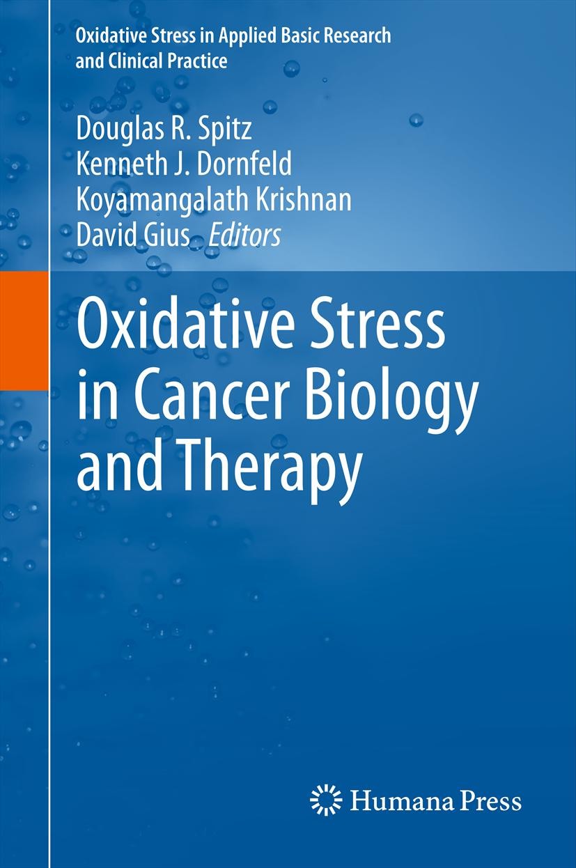 Titlebook: Oxidative Stress in Cancer Biology and Therapy; Douglas R. Spitz,Kenneth J. Dornfeld,David Gius Book 2012 Springer Science+Business Media, Titlebook: Oxidative Stress in Cancer Biology and Therapy; Douglas R. Spitz,Kenneth J. Dornfeld,David Gius Book 2012 Springer Science+Business Media,
