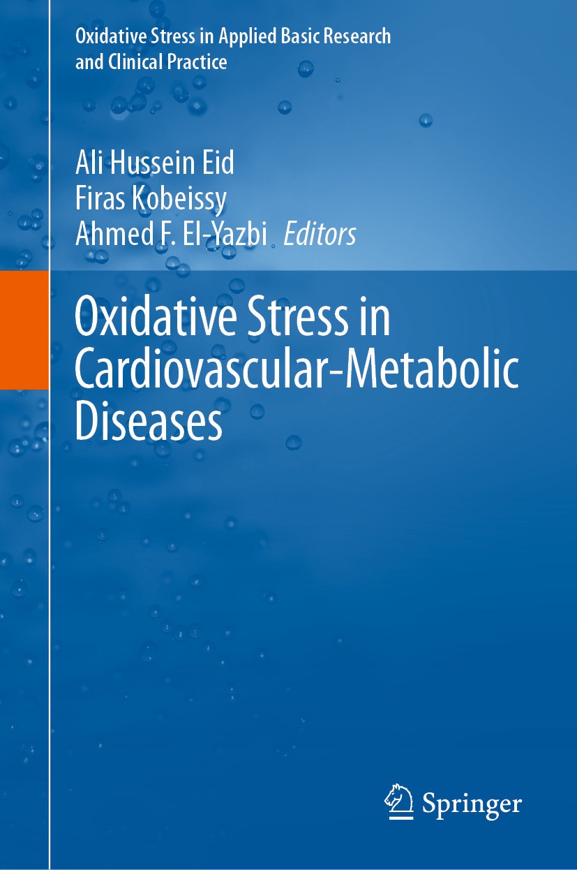 Titlebook: Oxidative Stress in Cardiovascular-Metabolic Diseases; Ali Hussein Eid,Firas Kobeissy,Ahmed F. El-Yazbi Book 2024 The Editor(s) (if applic Titlebook: Oxidative Stress in Cardiovascular-Metabolic Diseases; Ali Hussein Eid,Firas Kobeissy,Ahmed F. El-Yazbi Book 2024 The Editor(s) (if applic