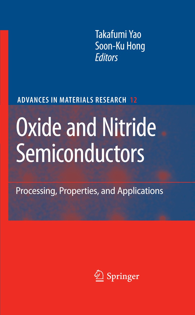 Titlebook: Oxide and Nitride Semiconductors; Processing, Properti Takafumi Yao,Soon-Ku Hong Book 2009 Springer-Verlag Berlin Heidelberg 2009 Epitaxy.L Titlebook: Oxide and Nitride Semiconductors; Processing, Properti Takafumi Yao,Soon-Ku Hong Book 2009 Springer-Verlag Berlin Heidelberg 2009 Epitaxy.L