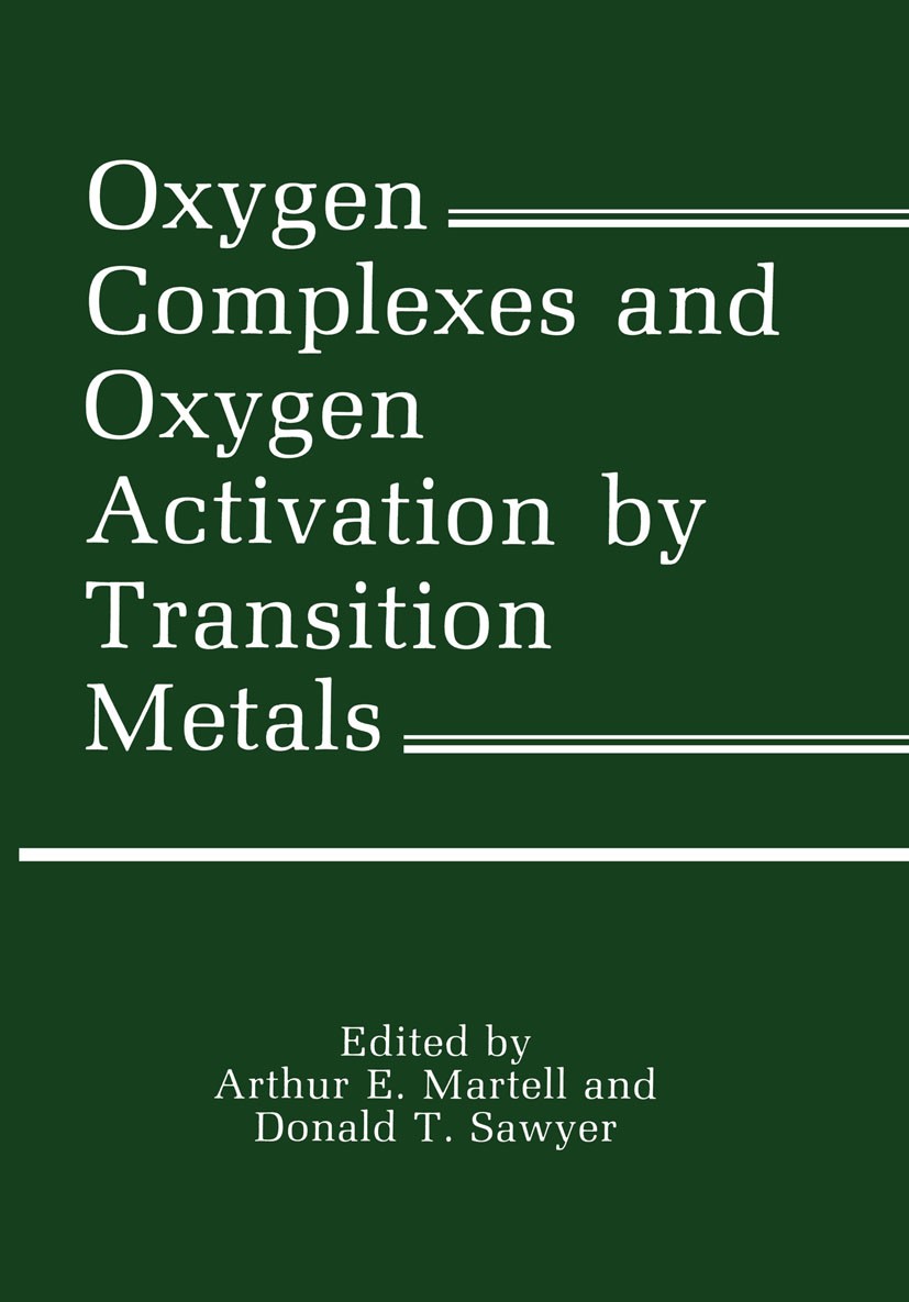 Titlebook: Oxygen Complexes and Oxygen Activation by Transition Metals; Arthur E. Martell,Donald T. Sawyer Book 1988 Plenum Press, New York 1988 Calc Titlebook: Oxygen Complexes and Oxygen Activation by Transition Metals; Arthur E. Martell,Donald T. Sawyer Book 1988 Plenum Press, New York 1988 Calc