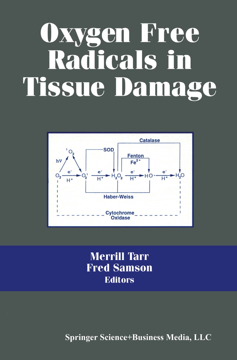 Titlebook: Oxygen Free Radicals in Tissue Damage; Merrill Tarr,Fred Samson Book 1993 Springer Science+Business Media New York 1993 Vivo.aging.cell.me Titlebook: Oxygen Free Radicals in Tissue Damage; Merrill Tarr,Fred Samson Book 1993 Springer Science+Business Media New York 1993 Vivo.aging.cell.me