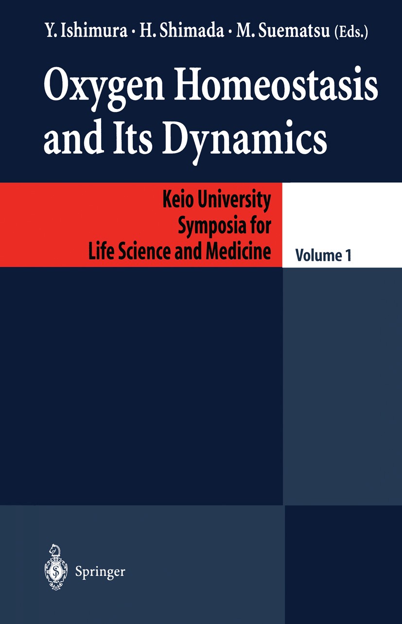 Titlebook: Oxygen Homeostasis and Its Dynamics; Yuzuru Ishimura (Professor and Chairman),Hideo Shi Conference proceedings 1998 Springer-Verlag Tokyo Titlebook: Oxygen Homeostasis and Its Dynamics; Yuzuru Ishimura (Professor and Chairman),Hideo Shi Conference proceedings 1998 Springer-Verlag Tokyo