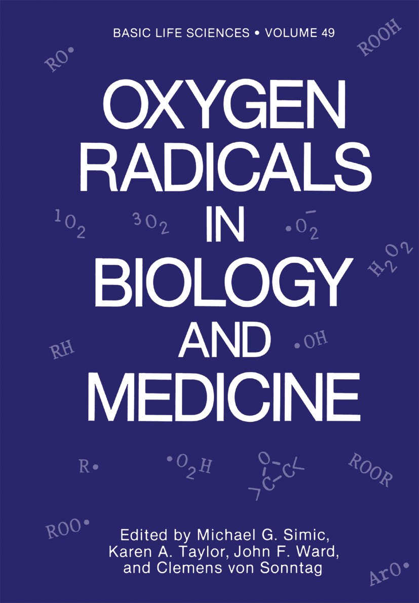Titlebook: Oxygen Radicals in Biology and Medicine; Michael G. Simic,Karen A. Taylor,Clemens Sonntag Book 1988 Springer Science+Business Media New Yo Titlebook: Oxygen Radicals in Biology and Medicine; Michael G. Simic,Karen A. Taylor,Clemens Sonntag Book 1988 Springer Science+Business Media New Yo