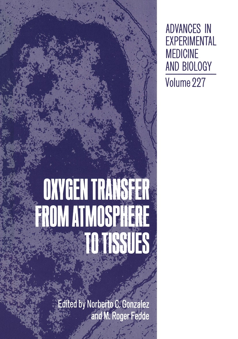 Titlebook: Oxygen Transfer from Atmosphere to Tissues; Norberto C. Gonzalez,M. Roger Fedde Conference proceedings 1988 The Editor(s) (if applicable) Titlebook: Oxygen Transfer from Atmosphere to Tissues; Norberto C. Gonzalez,M. Roger Fedde Conference proceedings 1988 The Editor(s) (if applicable)