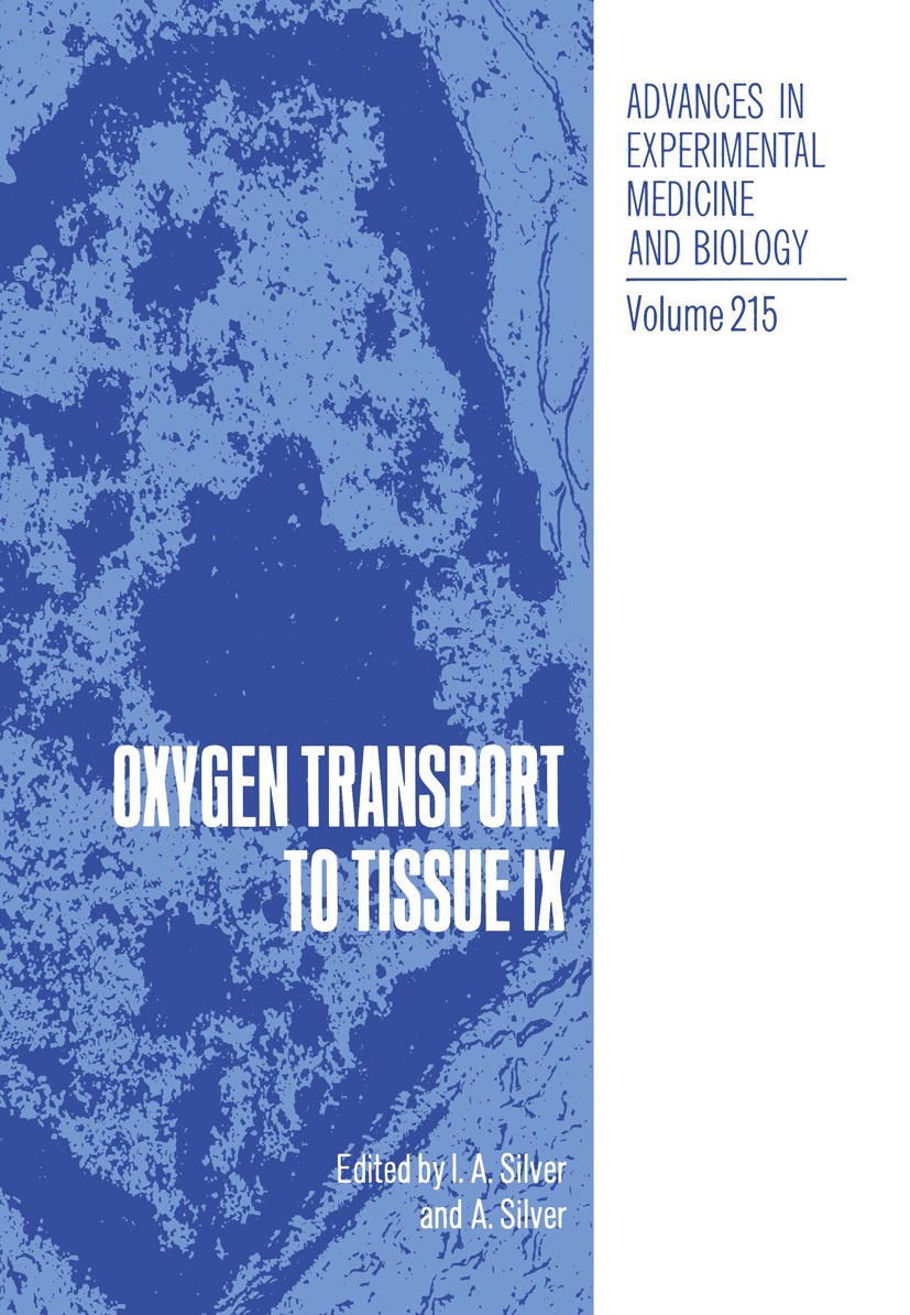 Titlebook: Oxygen Transport to Tissue IX; I. A. Silver,A. Silver Book 1987 The Editor(s) (if applicable) and The Author(s), under exclusive license t Titlebook: Oxygen Transport to Tissue IX; I. A. Silver,A. Silver Book 1987 The Editor(s) (if applicable) and The Author(s), under exclusive license t