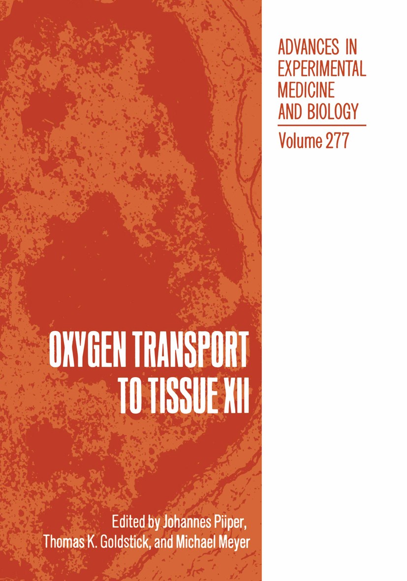 Titlebook: Oxygen Transport to Tissue XII; Johannes Piiper,Thomas K. Goldstick,Michael Meyer Book 1990 The Editor(s) (if applicable) and The Author(s Titlebook: Oxygen Transport to Tissue XII; Johannes Piiper,Thomas K. Goldstick,Michael Meyer Book 1990 The Editor(s) (if applicable) and The Author(s