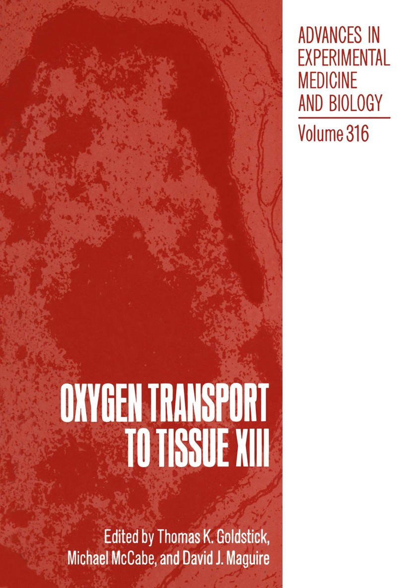 Titlebook: Oxygen Transport to Tissue XIII; Thomas K. Goldstick,Michael McCabe,David J. Maguir Book 1992 The Editor(s) (if applicable) and The Author Titlebook: Oxygen Transport to Tissue XIII; Thomas K. Goldstick,Michael McCabe,David J. Maguir Book 1992 The Editor(s) (if applicable) and The Author