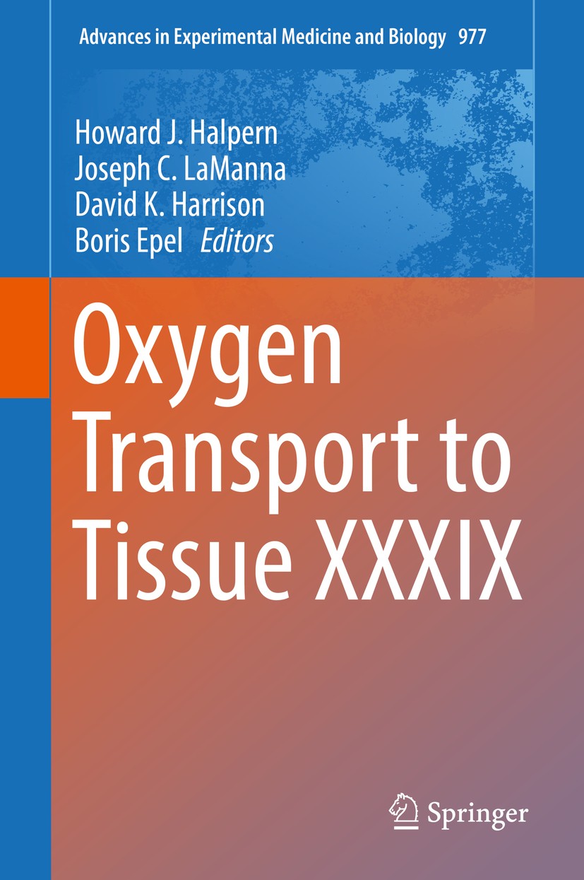 Titlebook: Oxygen Transport to Tissue XXXIX; Howard J. Halpern,Joseph C. LaManna,Boris Epel Book 2017 Springer International Publishing AG 2017 Molec Titlebook: Oxygen Transport to Tissue XXXIX; Howard J. Halpern,Joseph C. LaManna,Boris Epel Book 2017 Springer International Publishing AG 2017 Molec