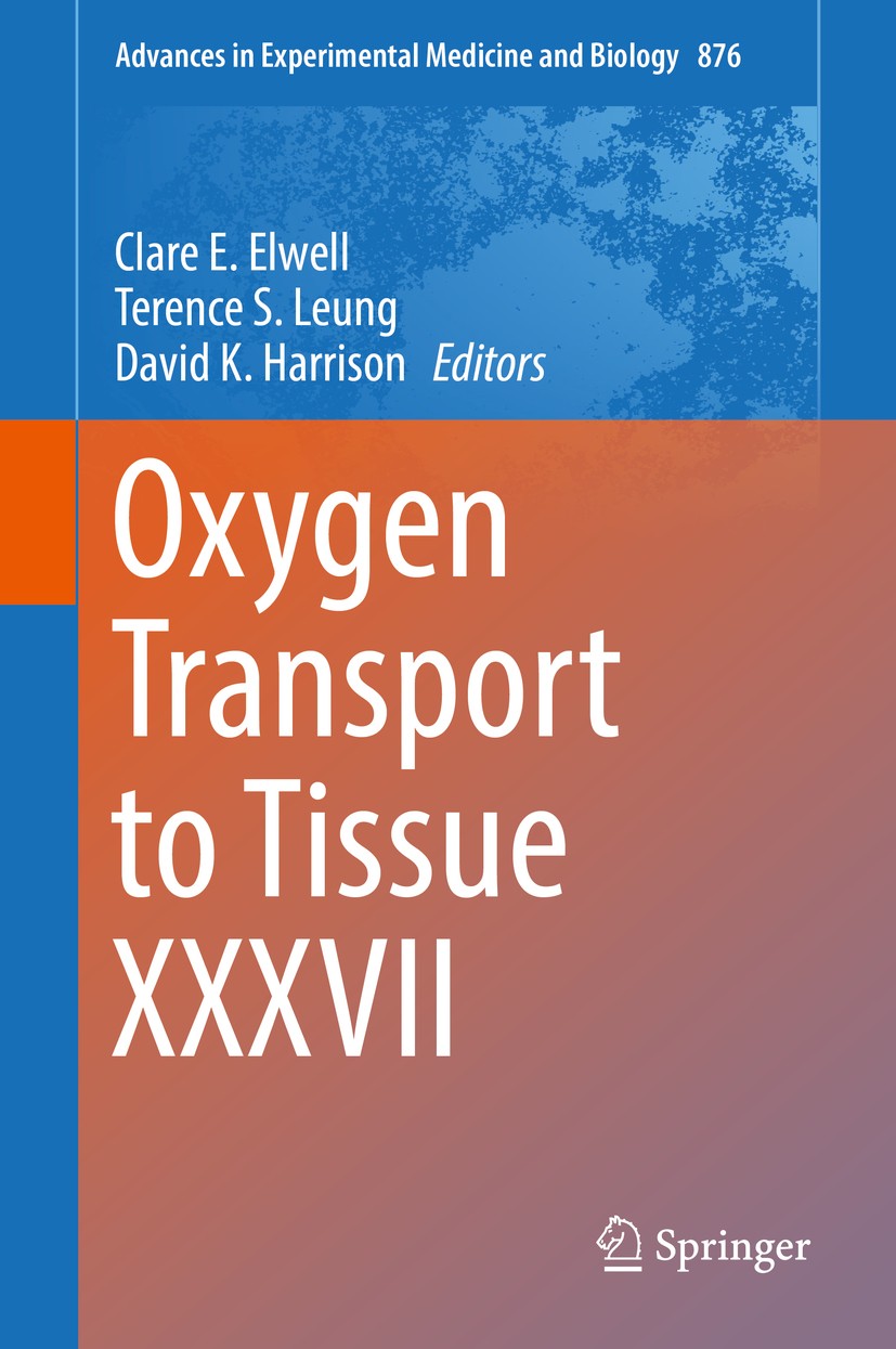 Titlebook: Oxygen Transport to Tissue XXXVII; Clare E. Elwell,Terence S. Leung,David K. Harrison Conference proceedings 2016 Springer Science+Busines Titlebook: Oxygen Transport to Tissue XXXVII; Clare E. Elwell,Terence S. Leung,David K. Harrison Conference proceedings 2016 Springer Science+Busines