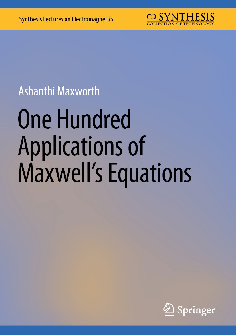 Titlebook: One Hundred Applications of Maxwell’s Equations; Ashanthi Maxworth Book 2025 The Editor(s) (if applicable) and The Author(s), under exclus Titlebook: One Hundred Applications of Maxwell’s Equations; Ashanthi Maxworth Book 2025 The Editor(s) (if applicable) and The Author(s), under exclus