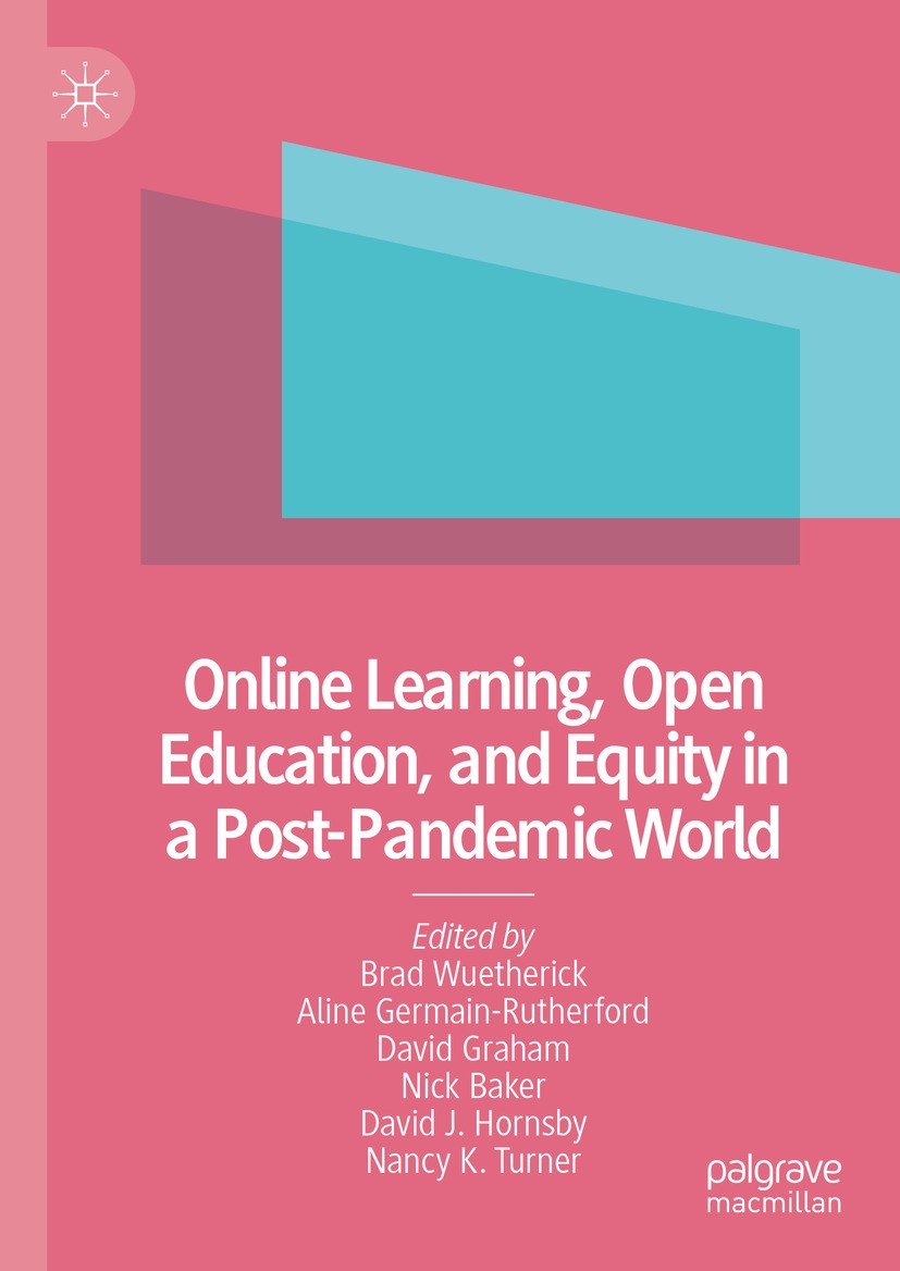 Titlebook: Online Learning, Open Education, and Equity in a Post-Pandemic World; Brad Wuetherick,Aline Germain-Rutherford,Nancy K. Book 2024 The Edi Titlebook: Online Learning, Open Education, and Equity in a Post-Pandemic World; Brad Wuetherick,Aline Germain-Rutherford,Nancy K. Book 2024 The Edi