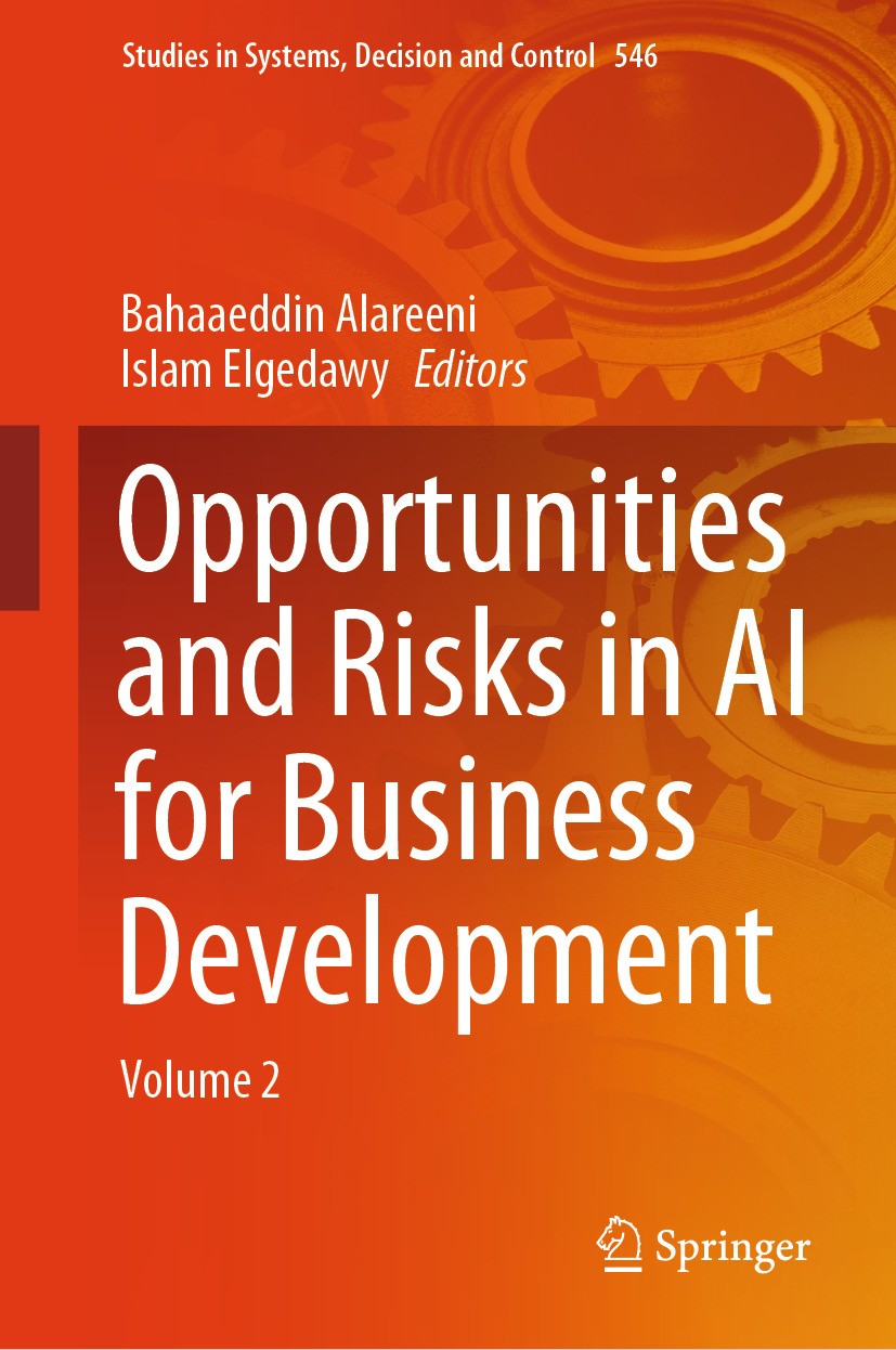 Titlebook: Opportunities and Risks in AI for Business Development; Volume 2 Bahaaeddin Alareeni,Islam Elgedawy Book 2025 The Editor(s) (if applicable) Titlebook: Opportunities and Risks in AI for Business Development; Volume 2 Bahaaeddin Alareeni,Islam Elgedawy Book 2025 The Editor(s) (if applicable)