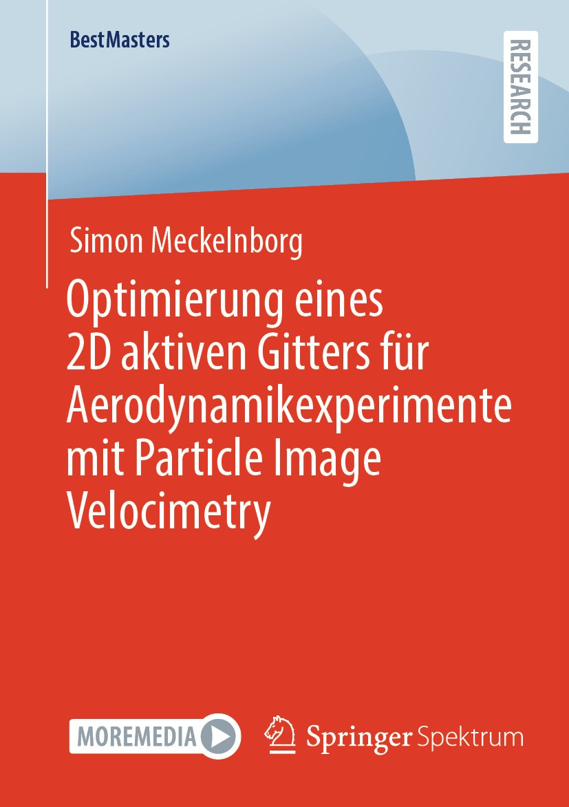 Titlebook: Optimierung eines 2D aktiven Gitters für Aerodynamikexperimente mit Particle Image Velocimetry; Simon Meckelnborg Book 2024 Der/die Heraus Titlebook: Optimierung eines 2D aktiven Gitters für Aerodynamikexperimente mit Particle Image Velocimetry; Simon Meckelnborg Book 2024 Der/die Heraus
