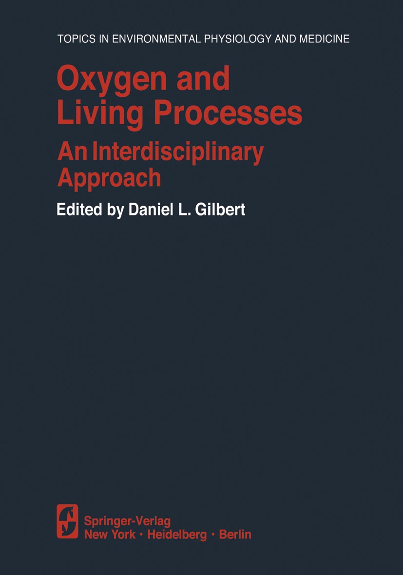 Titlebook: Oxygen and Living Processes; An Interdisciplinary Daniel L. Gilbert Conference proceedings 1981 Springer-Verlag New York, Inc. 1981 Hypoxie Titlebook: Oxygen and Living Processes; An Interdisciplinary Daniel L. Gilbert Conference proceedings 1981 Springer-Verlag New York, Inc. 1981 Hypoxie