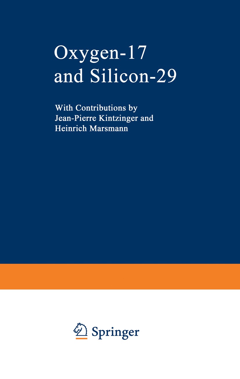 Titlebook: Oxygen-17 and Silicon-29; Jean-Pierre Kintzinger,Heinrich Marsmann Conference proceedings 1981 Springer-Verlag Berlin Heidelberg 1981 Magn Titlebook: Oxygen-17 and Silicon-29; Jean-Pierre Kintzinger,Heinrich Marsmann Conference proceedings 1981 Springer-Verlag Berlin Heidelberg 1981 Magn