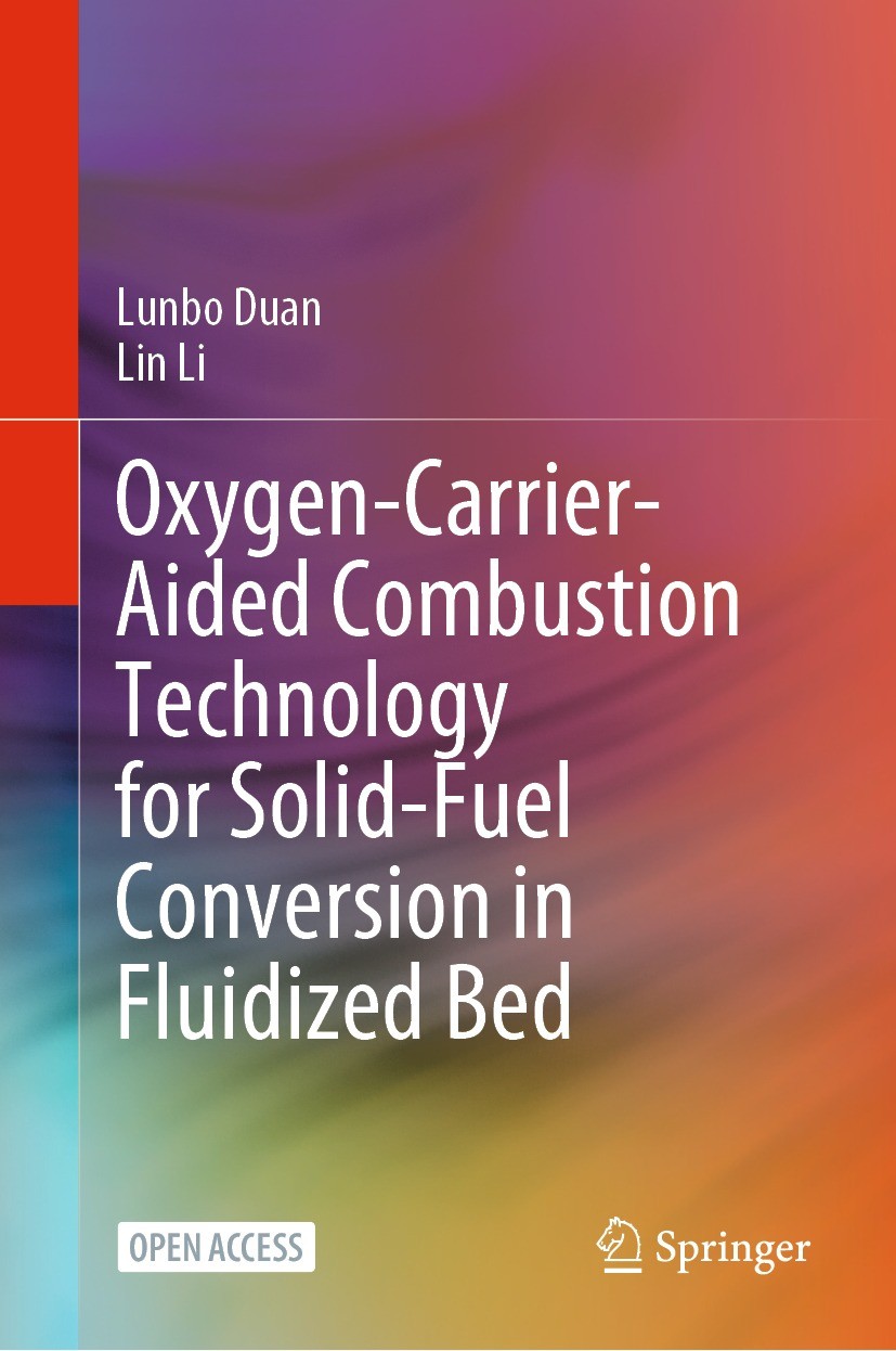 Titlebook: Oxygen-Carrier-Aided Combustion Technology for Solid-Fuel Conversion in Fluidized Bed; Lunbo Duan,Lin Li Book‘‘‘‘‘‘‘‘ 2023 The Editor(s) ( Titlebook: Oxygen-Carrier-Aided Combustion Technology for Solid-Fuel Conversion in Fluidized Bed; Lunbo Duan,Lin Li Book‘‘‘‘‘‘‘‘ 2023 The Editor(s) (