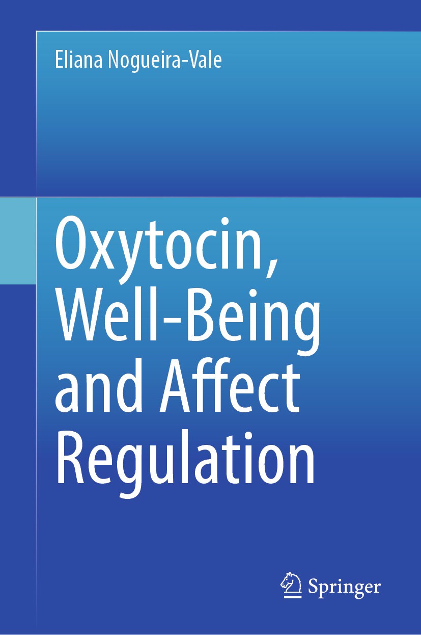 Titlebook: Oxytocin, Well-Being and Affect Regulation; Eliana Nogueira-Vale Book 2024 The Editor(s) (if applicable) and The Author(s), under exclusiv Titlebook: Oxytocin, Well-Being and Affect Regulation; Eliana Nogueira-Vale Book 2024 The Editor(s) (if applicable) and The Author(s), under exclusiv