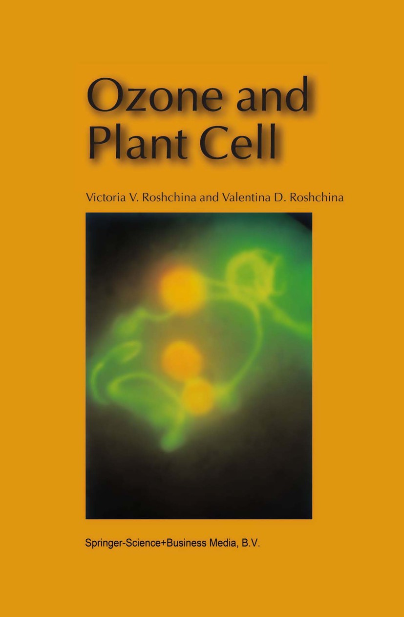 Titlebook: Ozone and Plant Cell; Victoria V. Roshchina,Valentina D. Roshchina Book 2003 Springer Science+Business Media Dordrecht 2003 Troposphere.bi Titlebook: Ozone and Plant Cell; Victoria V. Roshchina,Valentina D. Roshchina Book 2003 Springer Science+Business Media Dordrecht 2003 Troposphere.bi