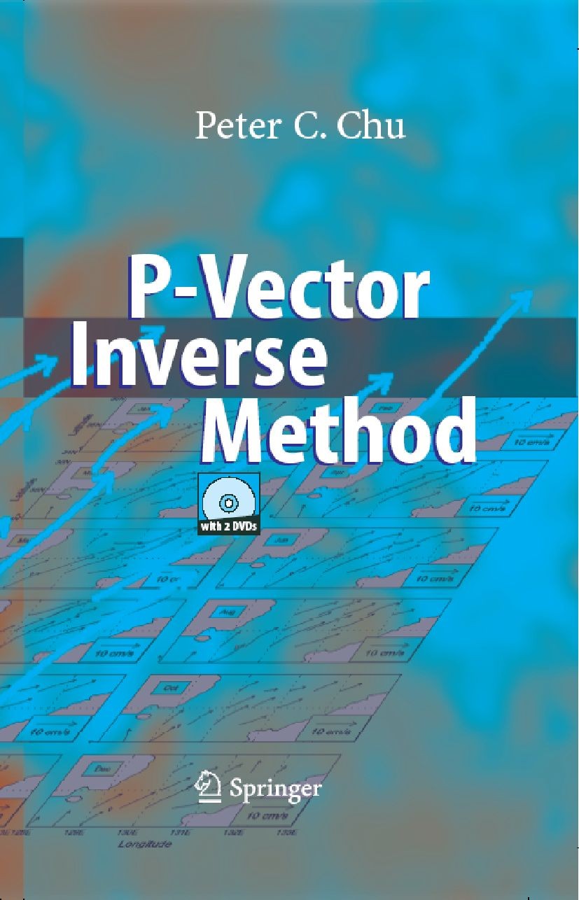 Titlebook: P-Vector Inverse Method; Peter C. Chu Textbook 2006 Springer-Verlag Berlin Heidelberg 2006 Conservation of Potential Vorticity.Geoinformat Titlebook: P-Vector Inverse Method; Peter C. Chu Textbook 2006 Springer-Verlag Berlin Heidelberg 2006 Conservation of Potential Vorticity.Geoinformat