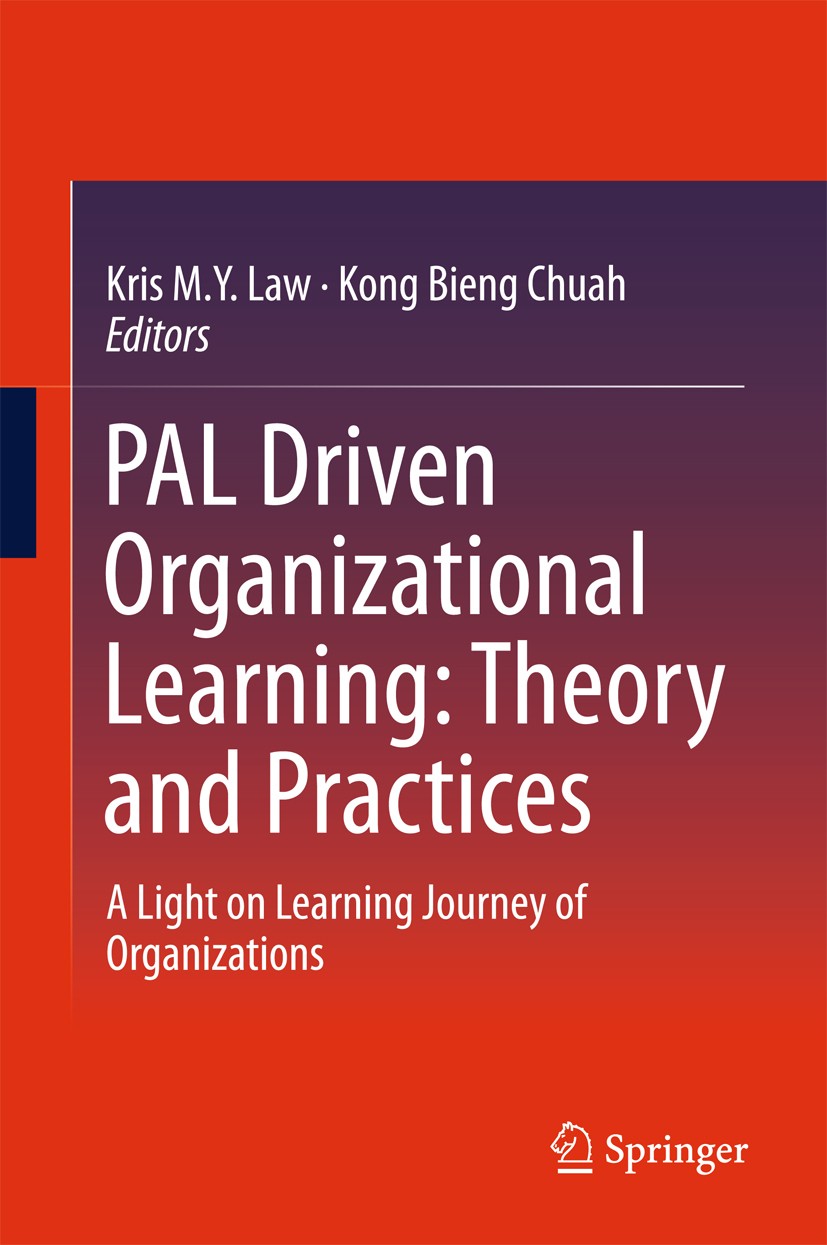 Titlebook: PAL Driven Organizational Learning: Theory and Practices; A Light on Learning Kris M. Y. Law,Kong Bieng Chuah Book 2015 Springer Internati Titlebook: PAL Driven Organizational Learning: Theory and Practices; A Light on Learning Kris M. Y. Law,Kong Bieng Chuah Book 2015 Springer Internati