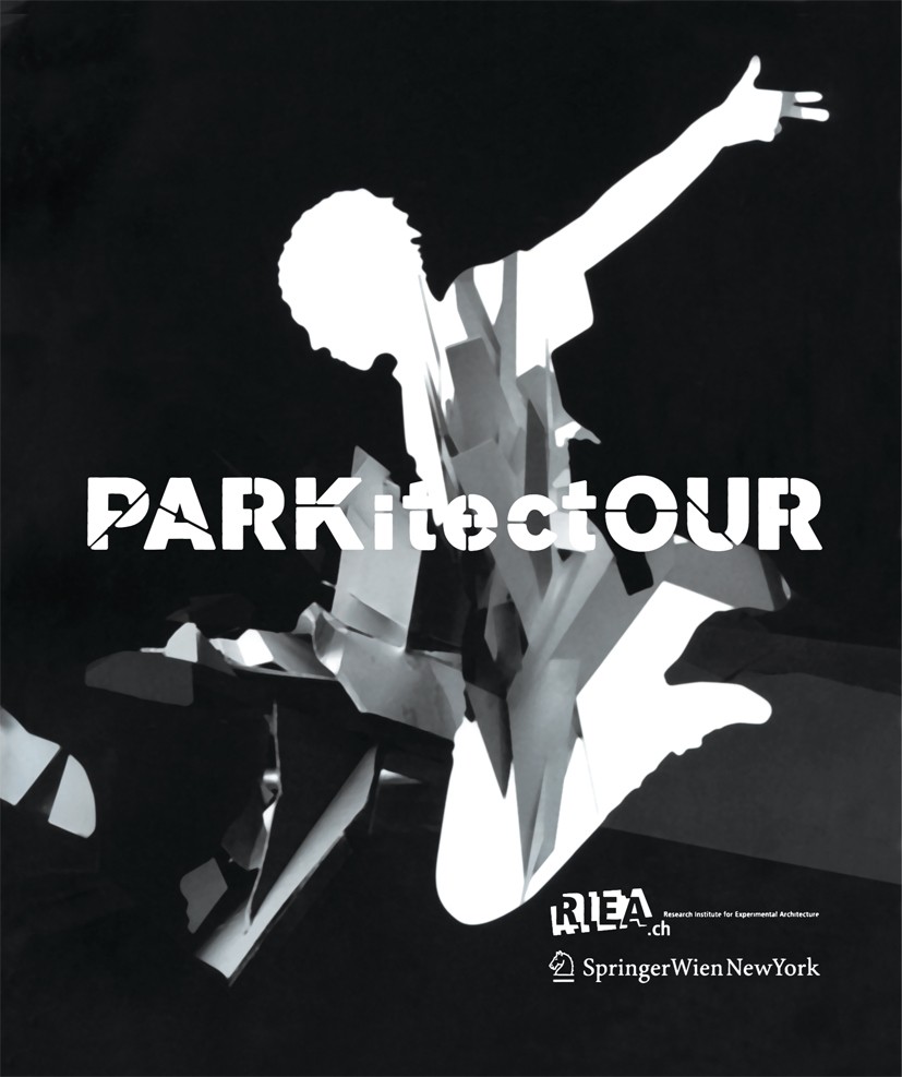 Titlebook: PARKitectOUR; From Urban Free Flow Guy Lafranchi Book 2009Latest edition Springer-Verlag Vienna 2009 Experimental Architecture.Experimentel Titlebook: PARKitectOUR; From Urban Free Flow Guy Lafranchi Book 2009Latest edition Springer-Verlag Vienna 2009 Experimental Architecture.Experimentel
