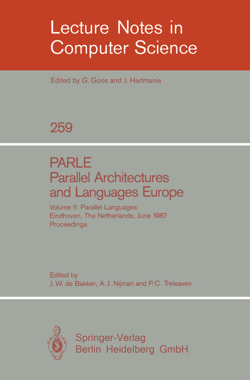 Titlebook: PARLE Parallel Architectures and Languages Europe; Vol. 2: Parallel Lan J. W. Bakker,A. J. Nijman,P. C. Treleaven Conference proceedings 19 Titlebook: PARLE Parallel Architectures and Languages Europe; Vol. 2: Parallel Lan J. W. Bakker,A. J. Nijman,P. C. Treleaven Conference proceedings 19