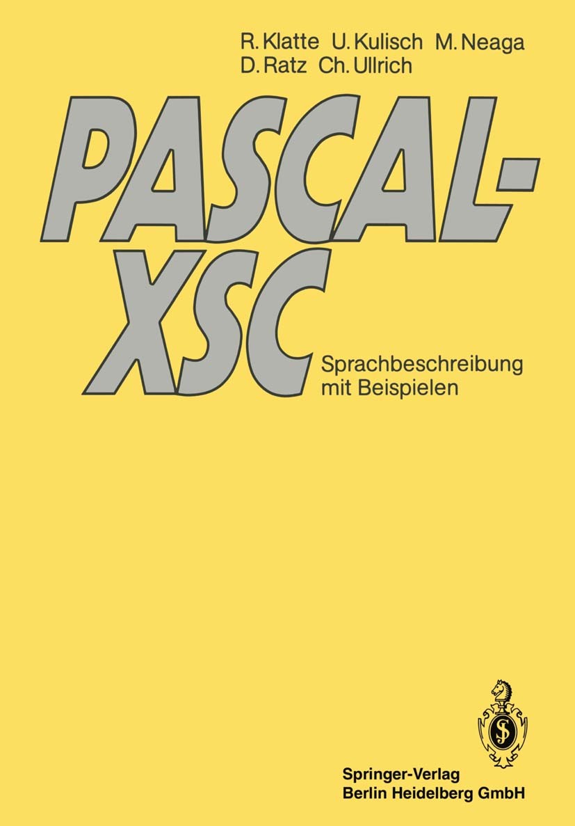 Titlebook: PASCAL-XSC; Sprachbeschreibung m Rudi Klatte,Ulrich Kulisch,Christian Ullrich Book 1991 Springer-Verlag Berlin Heidelberg 1991 Auswertung.C Titlebook: PASCAL-XSC; Sprachbeschreibung m Rudi Klatte,Ulrich Kulisch,Christian Ullrich Book 1991 Springer-Verlag Berlin Heidelberg 1991 Auswertung.C