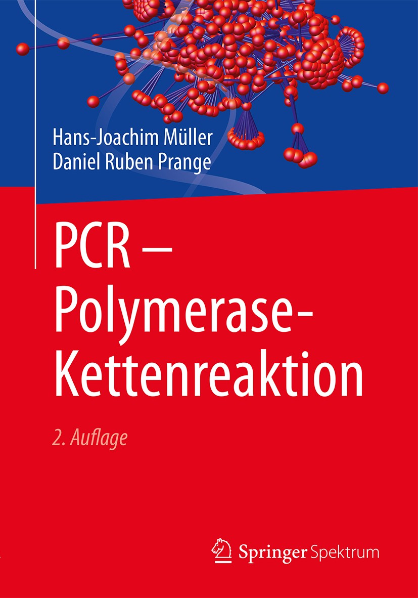 Titlebook: PCR - Polymerase-Kettenreaktion; Hans-Joachim Müller,Daniel Ruben Prange Book 2016Latest edition Springer-Verlag Berlin Heidelberg 2016 Ge Titlebook: PCR - Polymerase-Kettenreaktion; Hans-Joachim Müller,Daniel Ruben Prange Book 2016Latest edition Springer-Verlag Berlin Heidelberg 2016 Ge