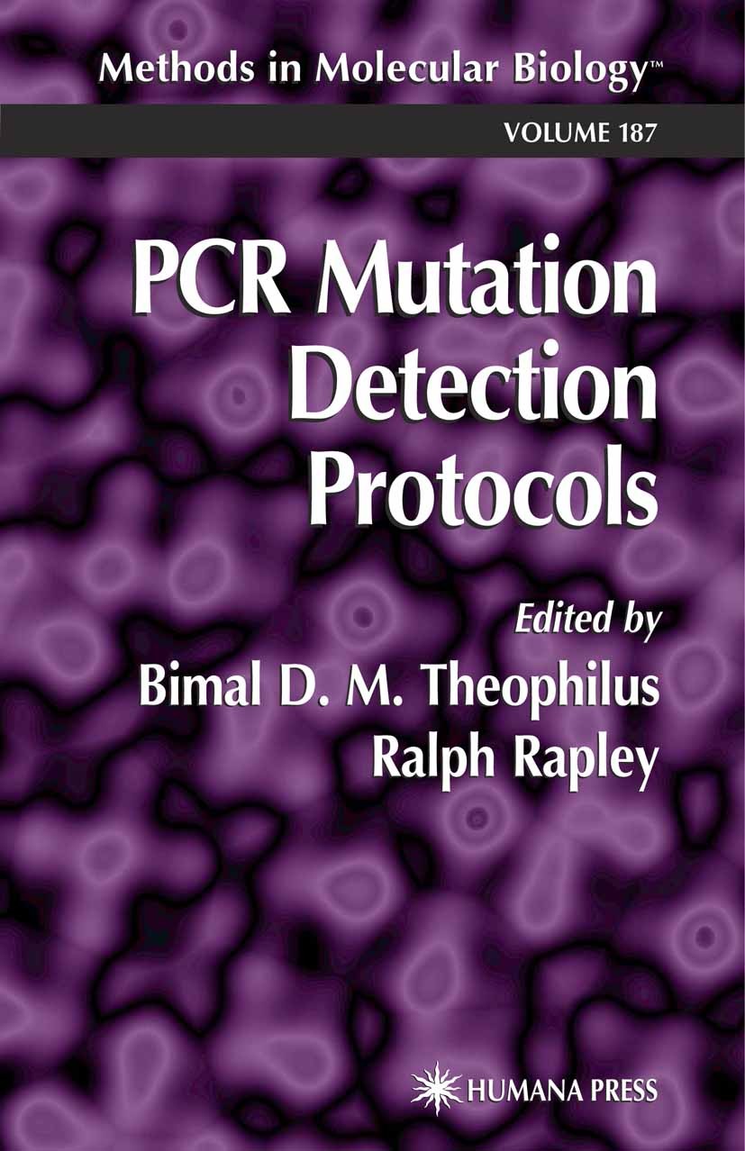 Titlebook: PCR Mutation Detection Protocols; Bimal D. M. Theophilus,Ralph Rapley Book 20021st edition Humana Press 2002 Titlebook: PCR Mutation Detection Protocols; Bimal D. M. Theophilus,Ralph Rapley Book 20021st edition Humana Press 2002