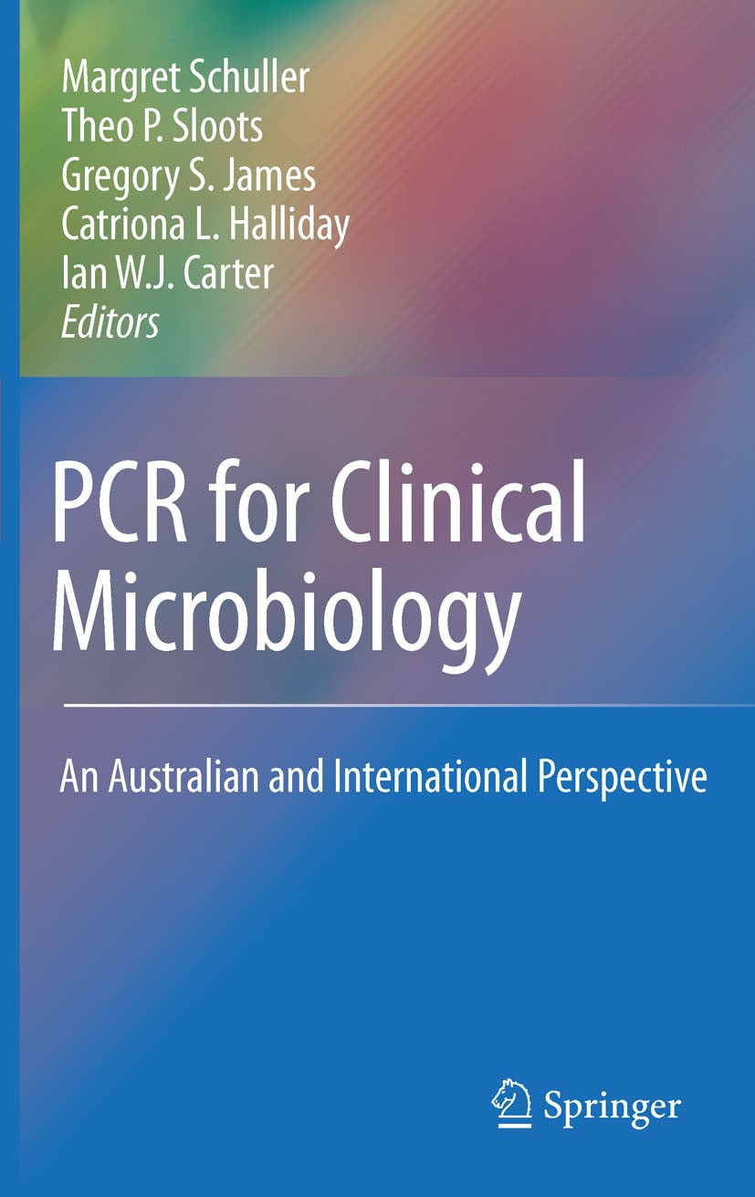 Titlebook: PCR for Clinical Microbiology; An Australian and In Margret Schuller,Theo P. Sloots,Ian W.J. Carter Book 2010 Springer Science+Business Med Titlebook: PCR for Clinical Microbiology; An Australian and In Margret Schuller,Theo P. Sloots,Ian W.J. Carter Book 2010 Springer Science+Business Med