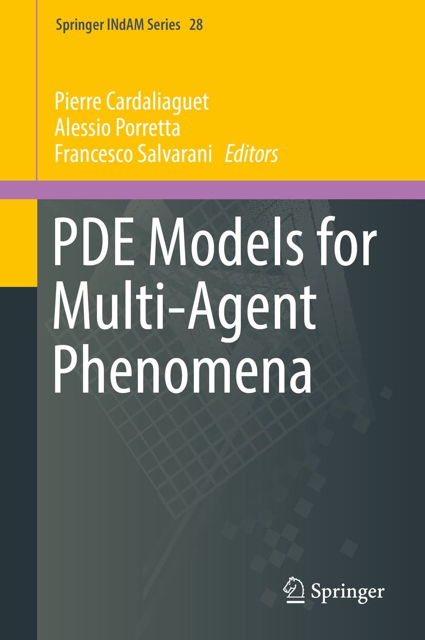 Titlebook: PDE Models for Multi-Agent Phenomena; Pierre Cardaliaguet,Alessio Porretta,Francesco Sal Book 2018 Springer Nature Switzerland AG 2018 Par Titlebook: PDE Models for Multi-Agent Phenomena; Pierre Cardaliaguet,Alessio Porretta,Francesco Sal Book 2018 Springer Nature Switzerland AG 2018 Par