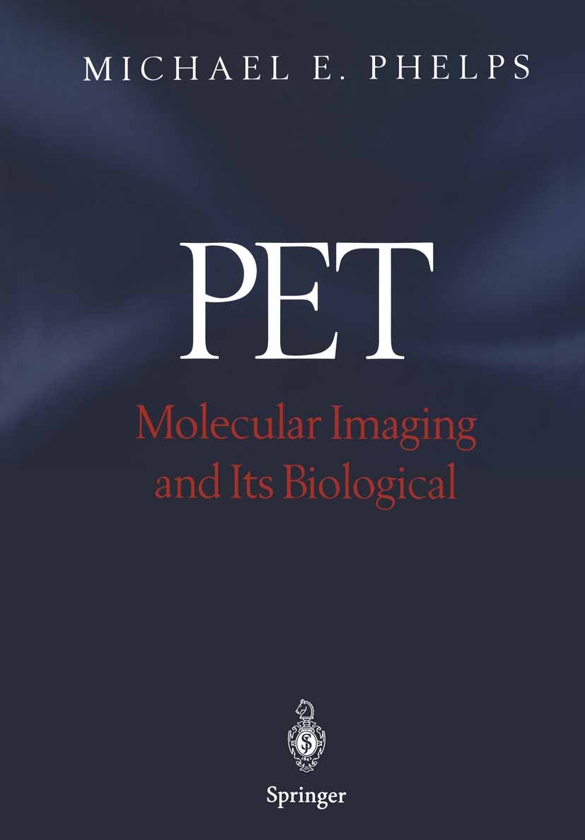 Titlebook: PET; Molecular Imaging an Michael E. Phelps Textbook 2004 Springer Science+Business Media New York 2004 cancer.computed tomography (CT).ima Titlebook: PET; Molecular Imaging an Michael E. Phelps Textbook 2004 Springer Science+Business Media New York 2004 cancer.computed tomography (CT).ima