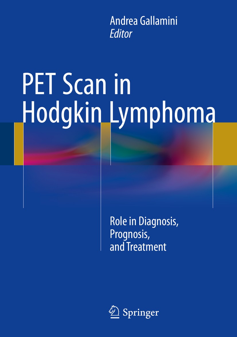 Titlebook: PET Scan in Hodgkin Lymphoma; Role in Diagnosis, P Andrea Gallamini Book 2016 Springer International Publishing Switzerland 2016 PET restag Titlebook: PET Scan in Hodgkin Lymphoma; Role in Diagnosis, P Andrea Gallamini Book 2016 Springer International Publishing Switzerland 2016 PET restag