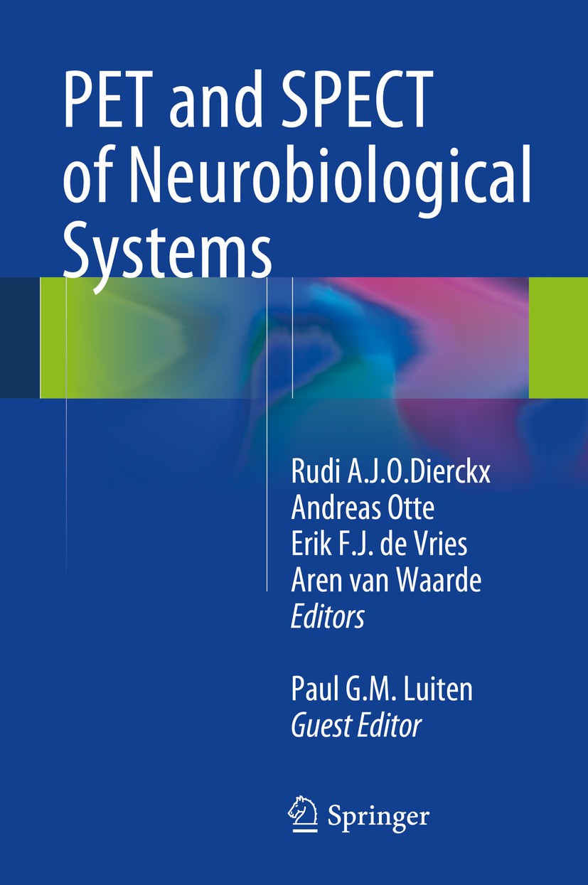Titlebook: PET and SPECT of Neurobiological Systems; Rudi A.J.O. Dierckx,Andreas Otte,Paul G.M. Luiten Book 20141st edition Springer-Verlag Berlin He Titlebook: PET and SPECT of Neurobiological Systems; Rudi A.J.O. Dierckx,Andreas Otte,Paul G.M. Luiten Book 20141st edition Springer-Verlag Berlin He