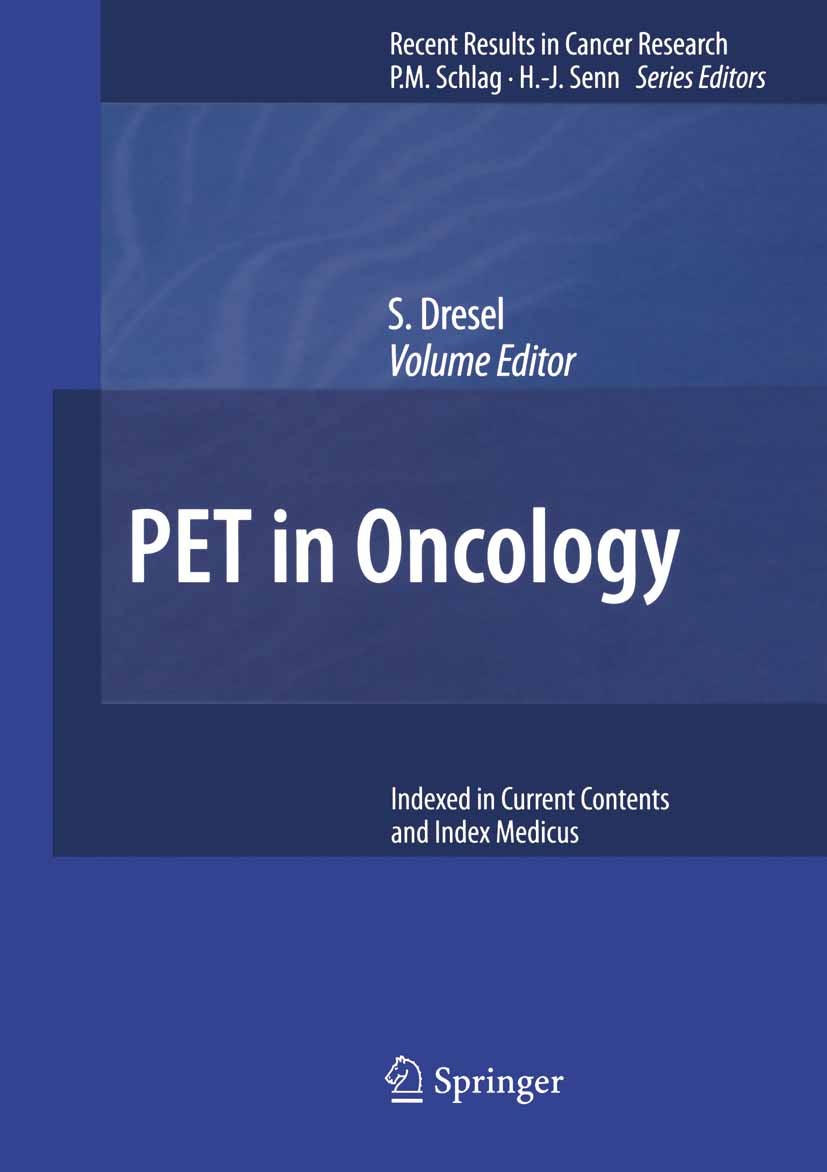 Titlebook: PET in Oncology; Stefan Dresel Book 2008 Springer-Verlag Berlin Heidelberg 2008 CT.PET/CT.Staging.Tumor.cancer.computed tomography (CT).gy Titlebook: PET in Oncology; Stefan Dresel Book 2008 Springer-Verlag Berlin Heidelberg 2008 CT.PET/CT.Staging.Tumor.cancer.computed tomography (CT).gy