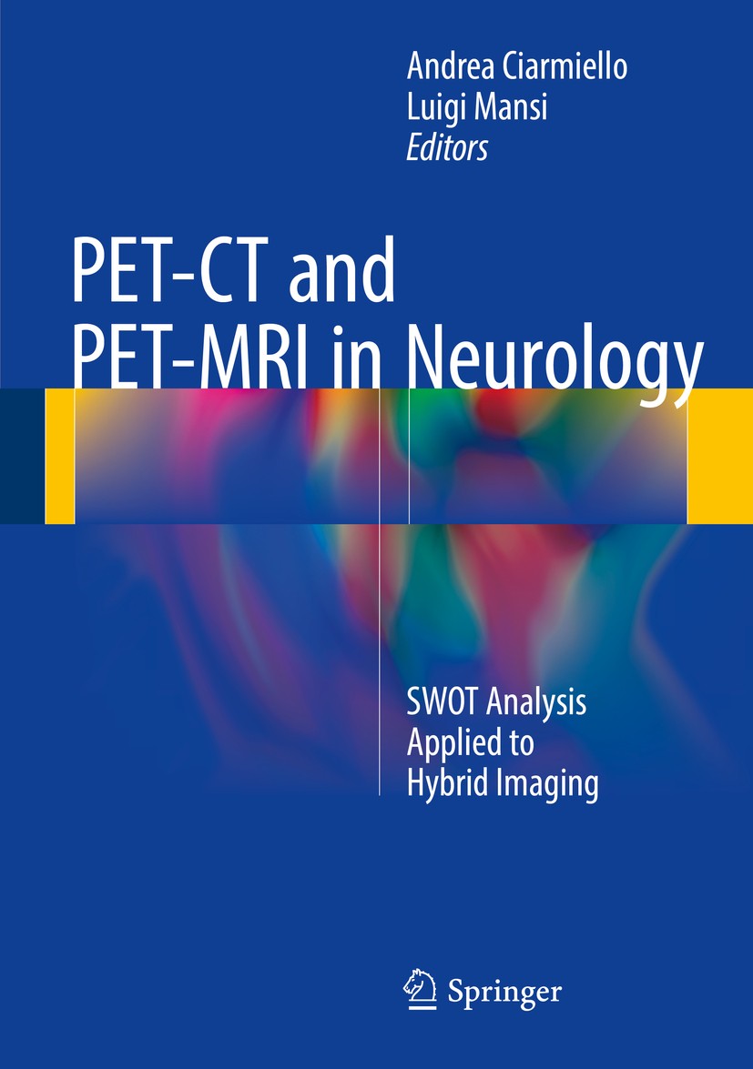 Titlebook: PET-CT and PET-MRI in Neurology; SWOT Analysis Applie Andrea Ciarmiello,Luigi Mansi Book 2016 Springer International Publishing Switzerland Titlebook: PET-CT and PET-MRI in Neurology; SWOT Analysis Applie Andrea Ciarmiello,Luigi Mansi Book 2016 Springer International Publishing Switzerland
